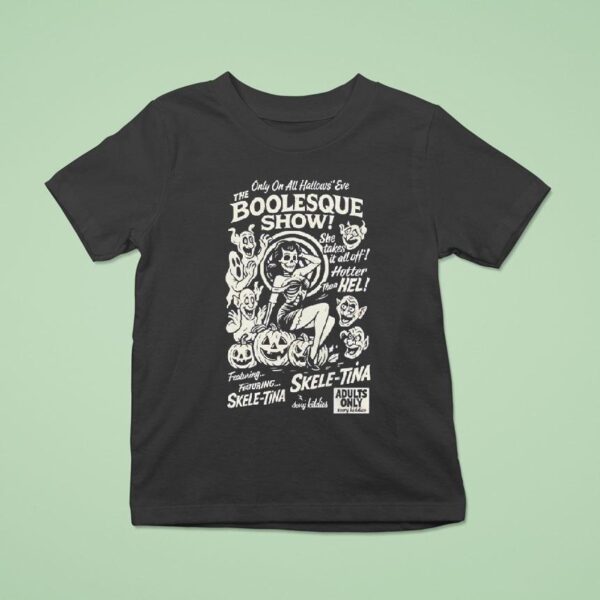 Only One All Hallows Eve Boolesque Show Skele Tina Halloween T Shirt
