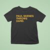 Paul Skenes Throws Hard T Shirt