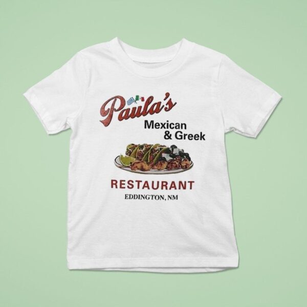 Paula S Mexican And Greek Restaurant Films Eddington T Shirt