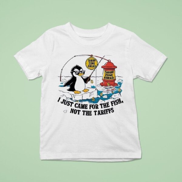 Penguin Tariff Zone Ahead I Just Came For The Fsh Not The Tariffs T Shirt