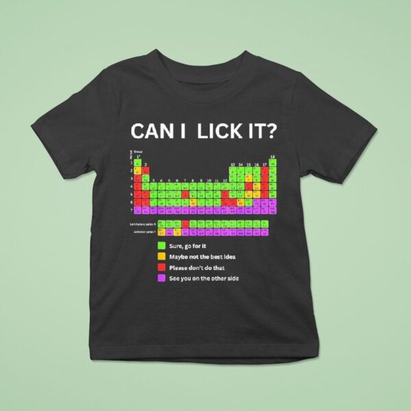 Periodic Table Of Elements Can I Lick I T Shirt