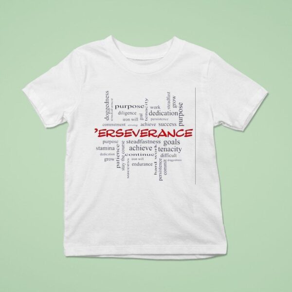 Perseverance Doggedness Endurance Diligence Iron Will T Shirt