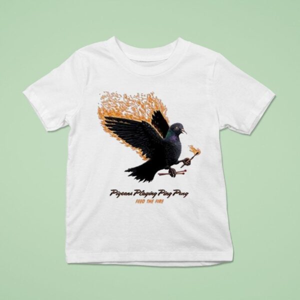 Pigeons Playing Ping Pong Feed The Fire T Shirt