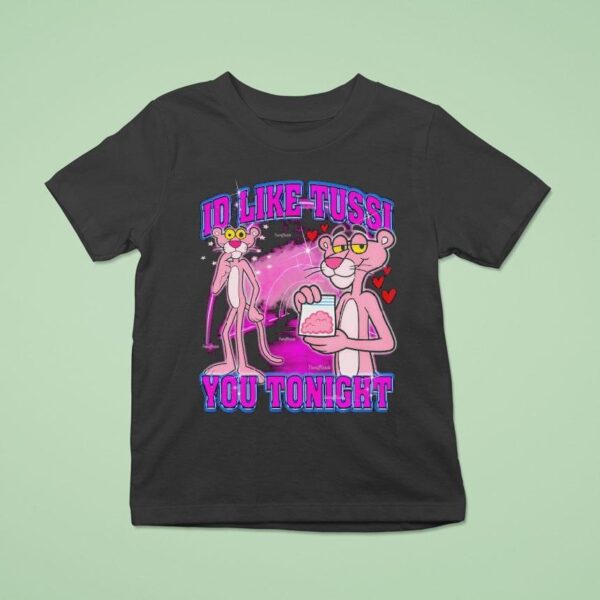 Pink Panther Id Like Tussi You Tonigh T Shirt