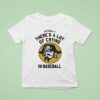Pirates Fan Actually There S A Lot Of Crying In Baseball T Shirt