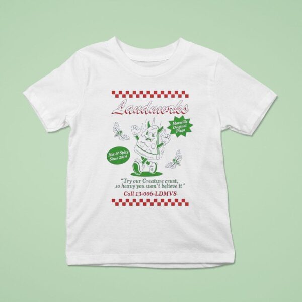 Pizza Landmvrks Try Our Creature Crust So Heavy You Won T Believe I T Shirt