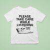Please Take Care While Listening Truer Crime With Celisia Stanton T Shirt