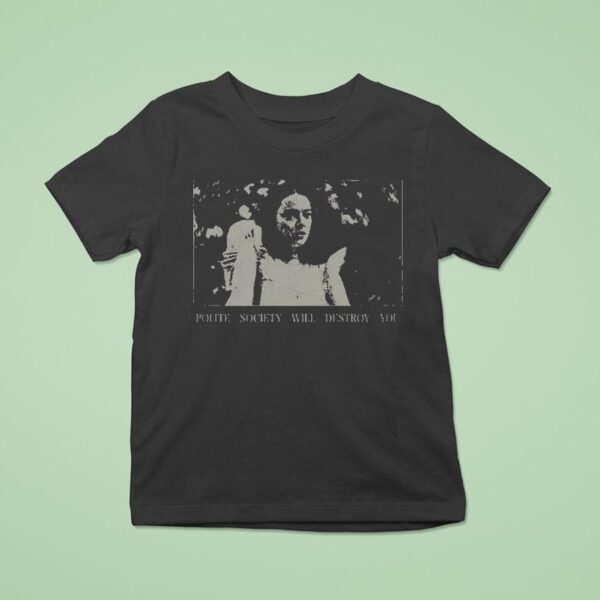 Poor Things Polite Society Will Destroy You T Shirt