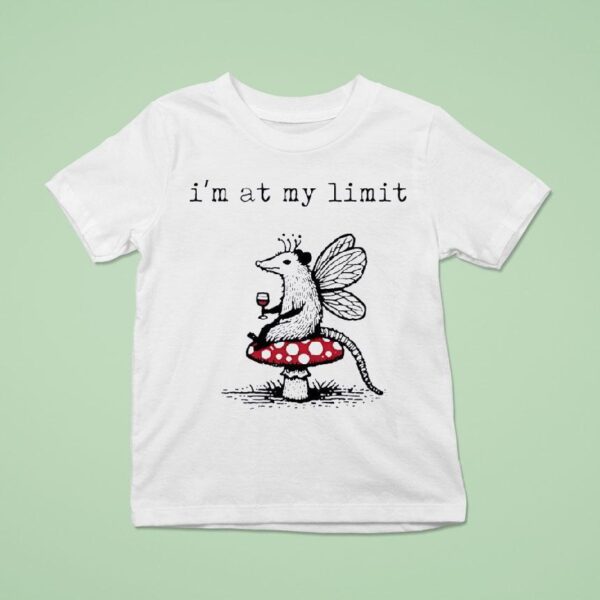 Possum Mushroom I M At My Limi T Shirt