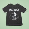 Praiseche Face Fucker T Shirt