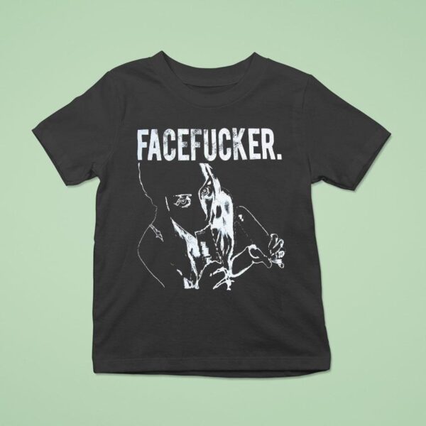 Praiseche Face Fucker T Shirt