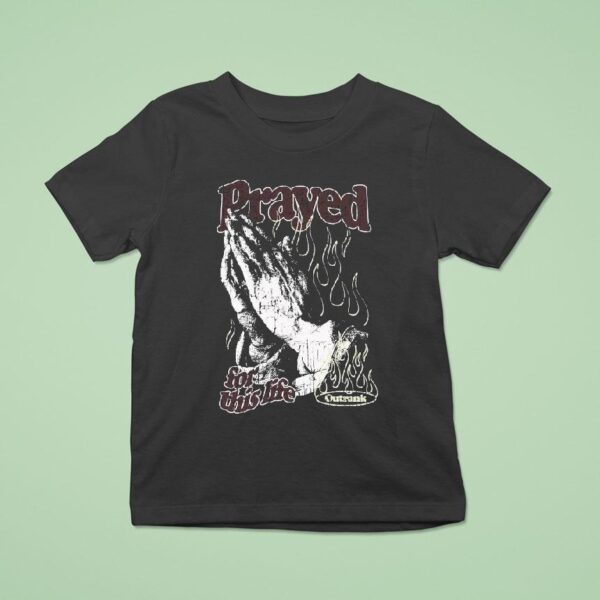 Prayed For This Life Ultra Outrank T Shirt