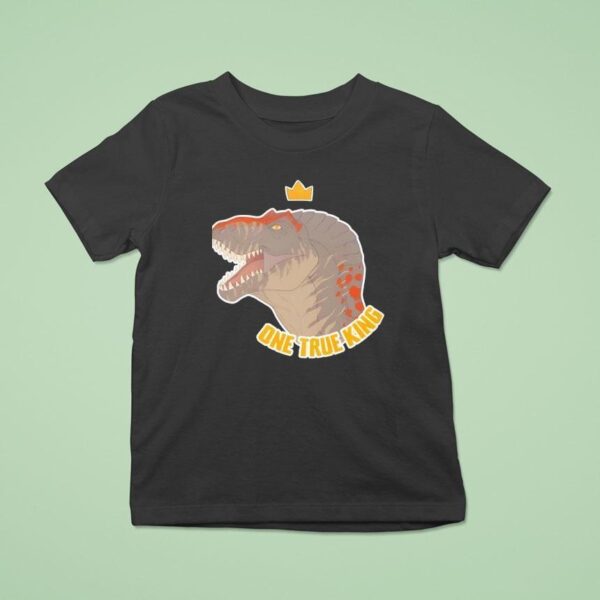 Prehistoric Dinosaur T Rex One True King T Shirt