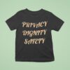 Privacy Dignity Safety T Shirt