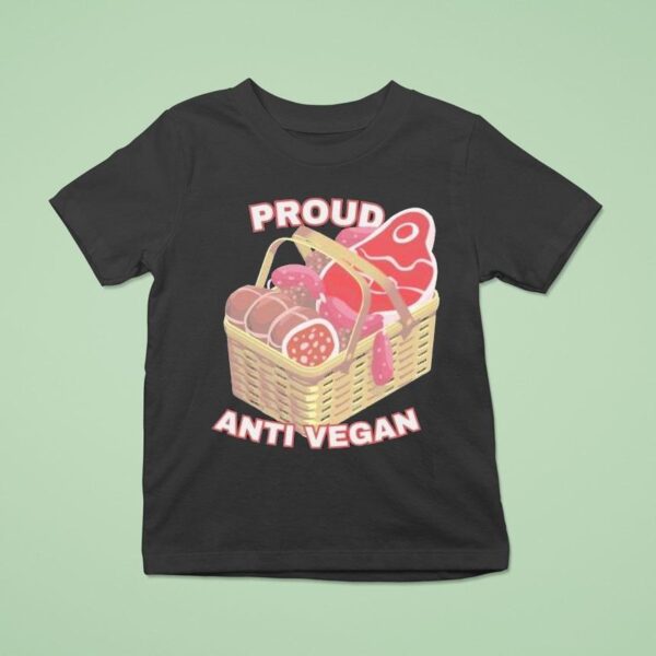 Proud Anti Vegan T Shirt