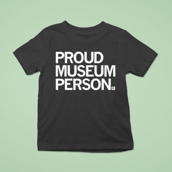 Proud Museum Person T Shirt