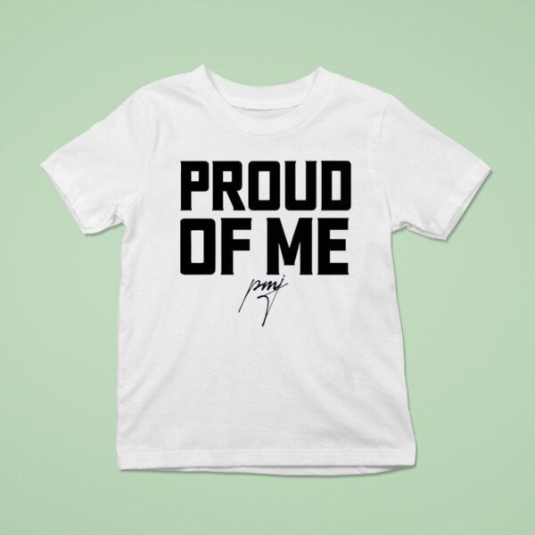 Proud Of Me Signature T Shirt