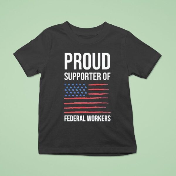 Proud Supporter Of Federal Workers T Shirt