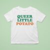 Queer Little Potato T Shirt
