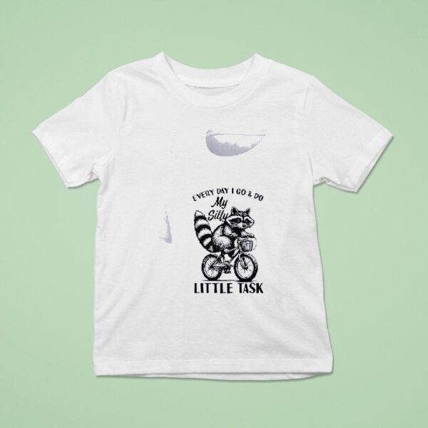 Racoon Everyday I Go And Do My Silly Little Task T Shirt