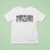 Radicalized By Basic Decency T Shirt