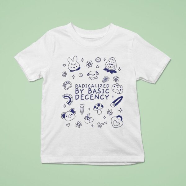 Radicalized By Basic Decency T Shirt