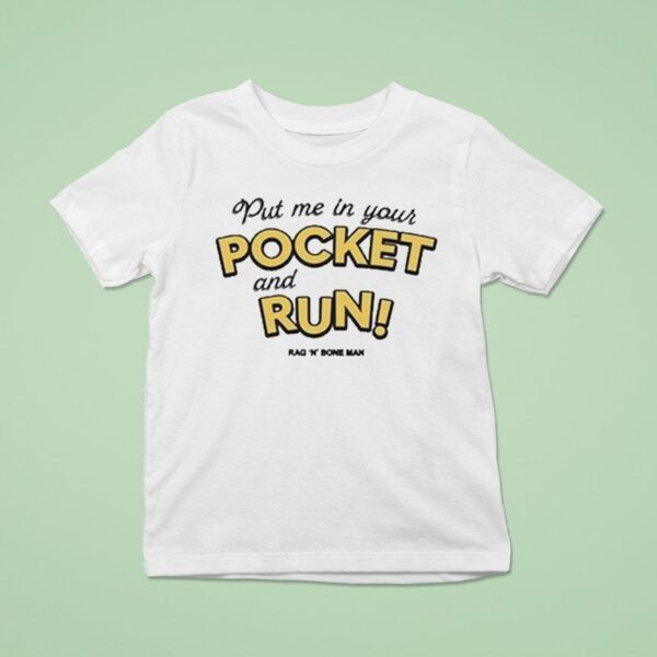 Rag N Bone Man Put Me In Your Pocket And Run T Shirt