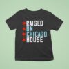 Raised On Chicago House T Shirt