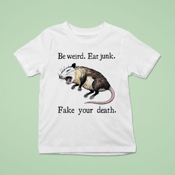 Rat Be Weird Eat Junk Fake Your Death T Shirt