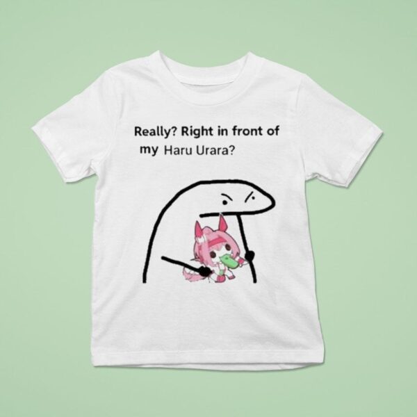 Really Right In Front Of My Haru Urara T Shirt