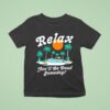 Relax You Ll Be Dead Someday Summer T Shirt