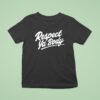 Respect Ya Body New T Shirt