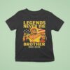 Rip Hulk Hogan Legends Never Die Brother T Shirt