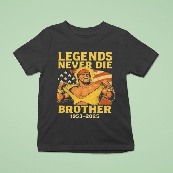 Rip Hulk Hogan Legends Never Die Brother T Shirt