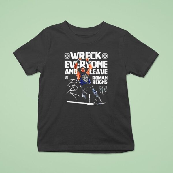 Roman Reigns Wreck Everyone And Leave Wwe Signature T Shirt