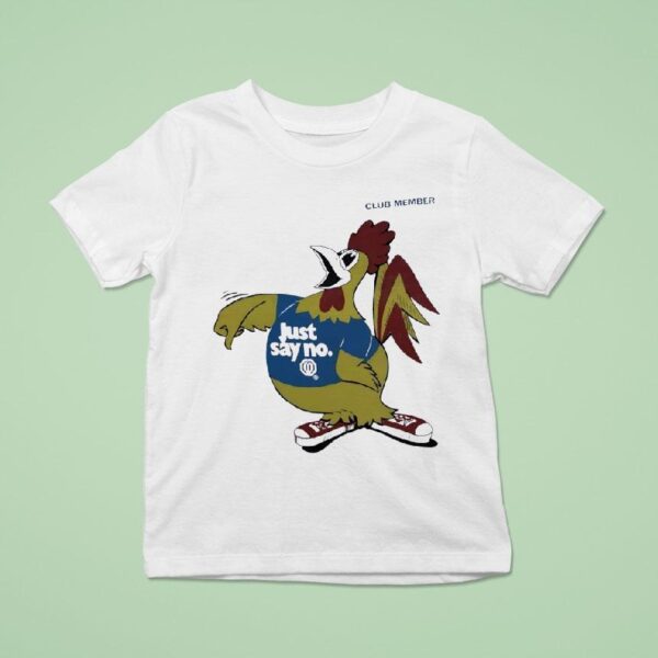Rooster Just Say No Club Member T Shirt