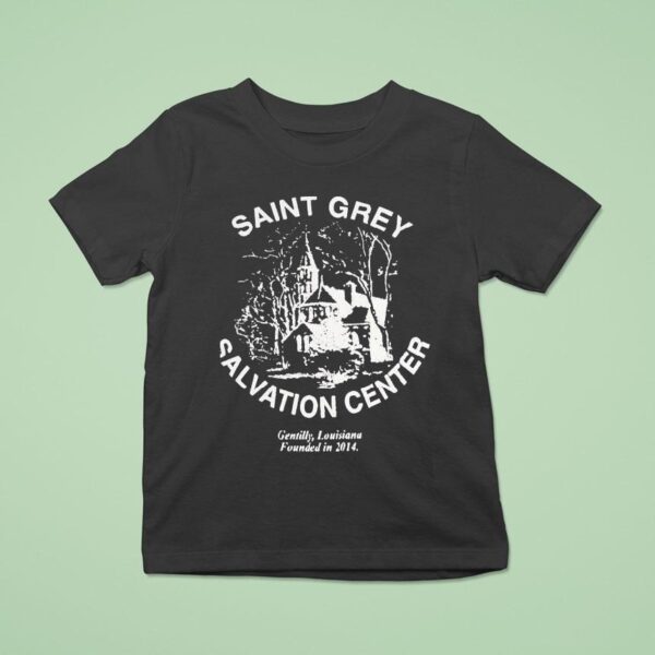 Saint Grey Salvation Center Gentilly Louisiana Founded In T Shirt