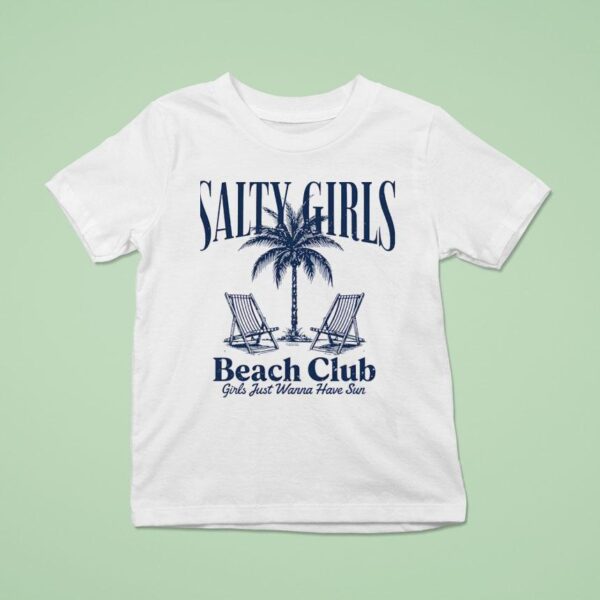 Salty Girls Beach Club Girls Just Wanna Have Sun T Shirt