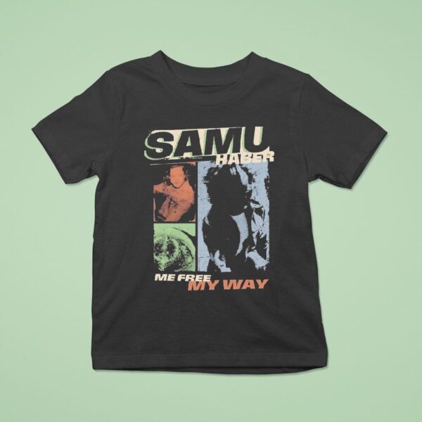 Samu Haber Me Free My Way Picture Me T Shirt