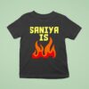 Saniya Is Fire T Shirt