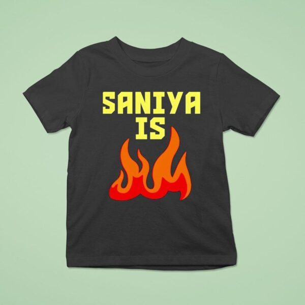 Saniya Is Fire T Shirt