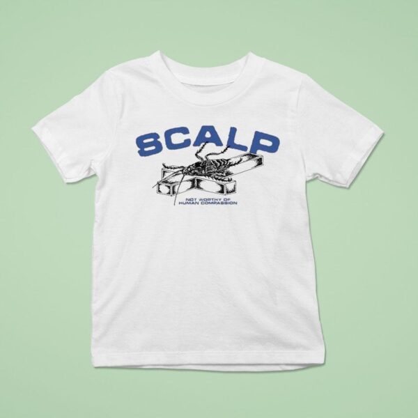 Scalp Not Worthy Of Human Compassion Roach T Shirt