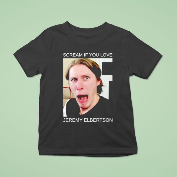 Scream If You Love Jeremy Elbertson T Shirt