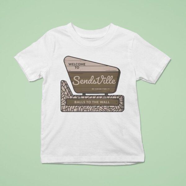 Send It Welcome To Sends Ville Balls To The Wall T Shirt