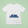 Senses All The Heavens T Shirt