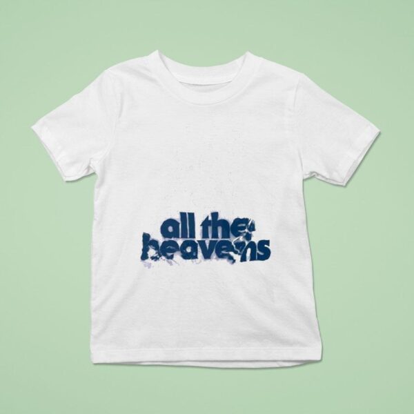 Senses All The Heavens T Shirt