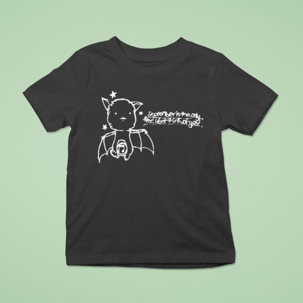 September Is The Only Time I Don T Think Of You Xsfcx Ba T Shirt