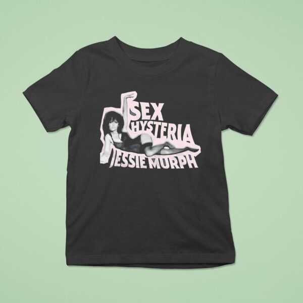 Sex Hysteria Jessie Murph T Shirt