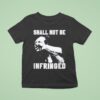 Shall Not Be Infringed T Shirt