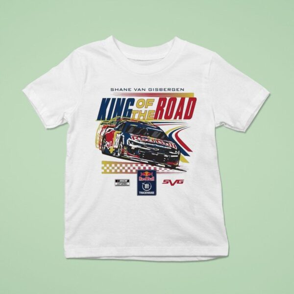 Shane Van Gisbergen King Of The Road Sonoma Win Red Bull Trackhouse Nascar Cup Series T Shirt